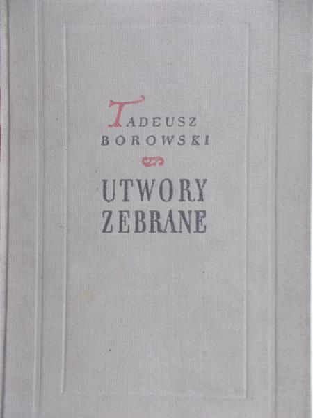 Borowski Tadeusz - Utwory zebrane, Tom I