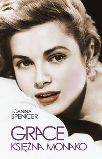 Spencer Joanna - Grace Księżna Monako