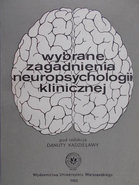 Kądzielawa Danuta (red.) - Wybrane zagadnienia neuropsychologii klinicznej