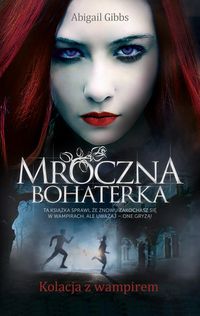 Gibbs Abigail - Mroczna Bohaterka Kolacja z wampirem
