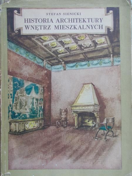 Sienicki Stefan - Historia architektury wnętrz mieszkalnych