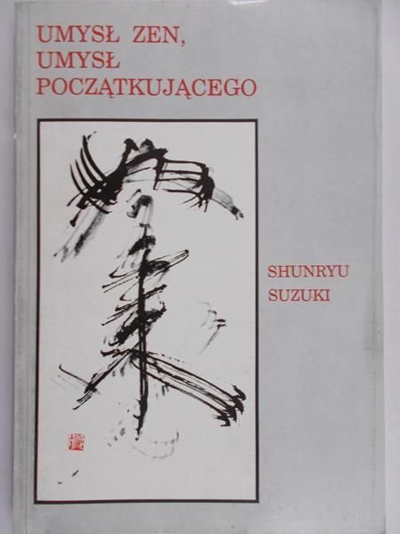 Suzuki Shunryku - Umysł zen, umysł początkującego