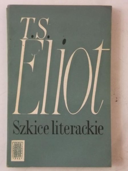 Eliot T. S. - Szkice literackie