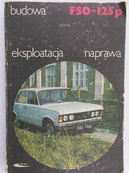 Kowal Jerzy - FSO 125p. Budowa, eksploatacja, naprawa