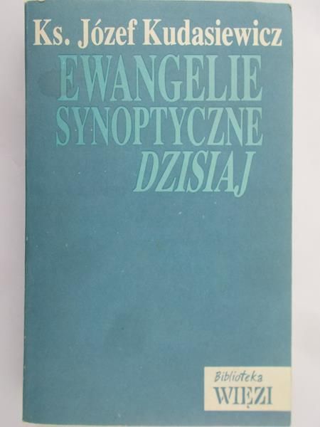 Kudasiewicz Józef - Ewangelie synoptyczne dzisiaj
