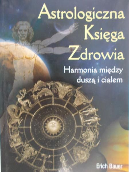 Bauer Erich - Astrologiczna Księga Zdrowia