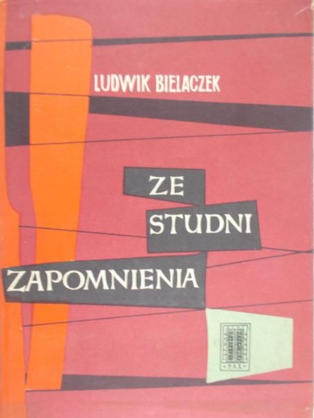 Bielaczek Ludwik - Ze studni zapomnienia