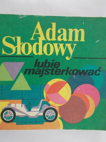Słodowy Adam - Lubię majsterkować