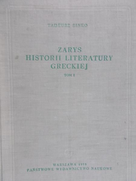 Sinko Tadeusz - Zarys historii literatury greckiej Tom I
