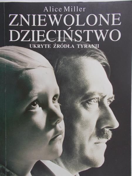 Miller Alice - Zniewolone dzieciństwo