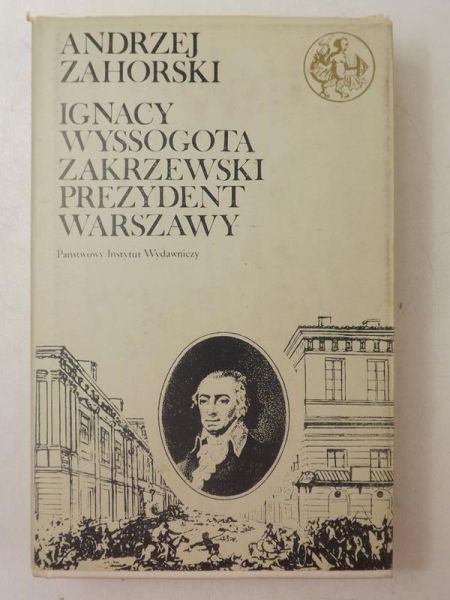Ignacy Wyssogota Zakrzewski prezydent Warszawy