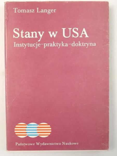 Langer Tomasz - Stany w USA. Instytucje-praktyka-doktryna