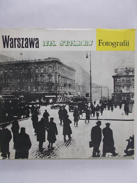 Kobielski Dobrosław (red.) - Warszawa na starej fotografii