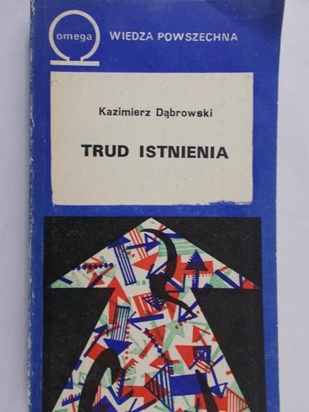 Dąbrowski Kazimierz - Trud istnienia
