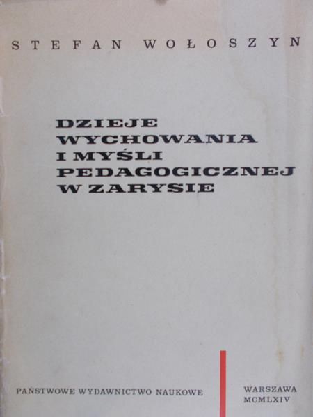 Stefan Wołoszyn - Dzieje wychowania i myśli pedagogicznej w zarysie