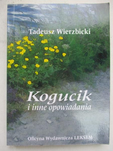 Wierzbicki Tadeusz  - Kogucik i inne opowiadania