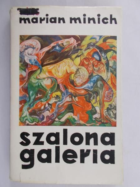 Marian Minich - Szalona galeria
