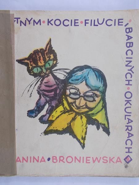 Broniewska Janina - O skąpym Bartoszu ,sprytnym kocie Filucie i babcinych okularach