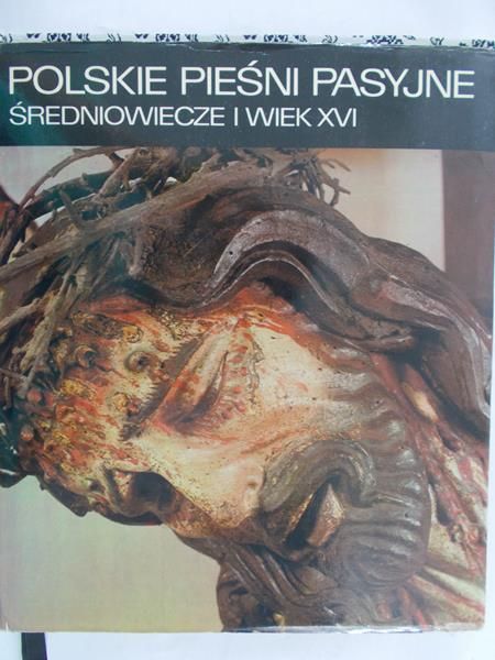Nowak-Dłużewski Juliusz (red.) - Polskie pieśni pasyjne, średniowiecze i wiek XVI, Tom I