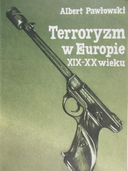 Pawłowski Albert - Terroryzm w Europie XIX – XX wieku