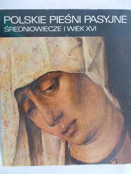 Nowak-Dłużewski Juliusz (red.) - Polskie pieśni pasyjne. Średniowiecze i wiek XVI, Tom II
