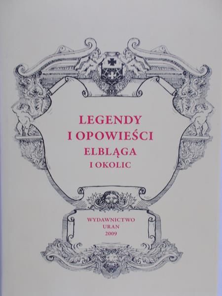 Bracka-Kondracka Marzena (red.) - Legendy i opowieści Elbląga i okolic