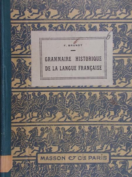 Grammaire Histoique de la Langue Francaise ,1899 r