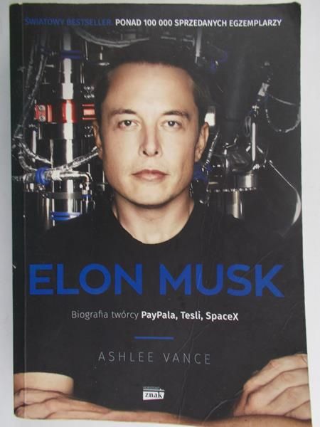 Vance Ashlee - Elon Musk Biografia twórcy PayPal, Tesla, SpaceX
