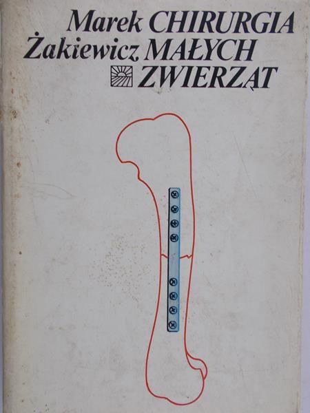 Żakiewicz Marek - Chirurgia małych zwierząt