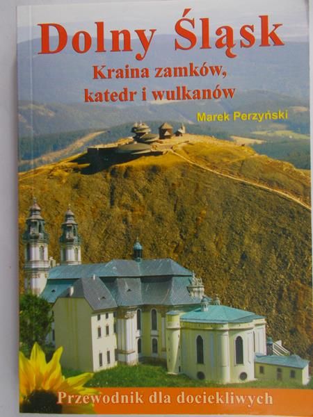 Perzyński Marek - Dolny Śląsk. Kraina zamków, katedr i wulkanów