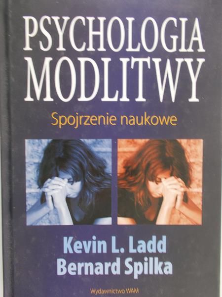 Ladd Kevin L. - Psychologia modlitwy. Spojrzenie naukowe