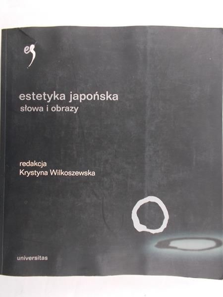 Wilkoszewska Krystyna - Estetyka Japońska słowa i obrazy
