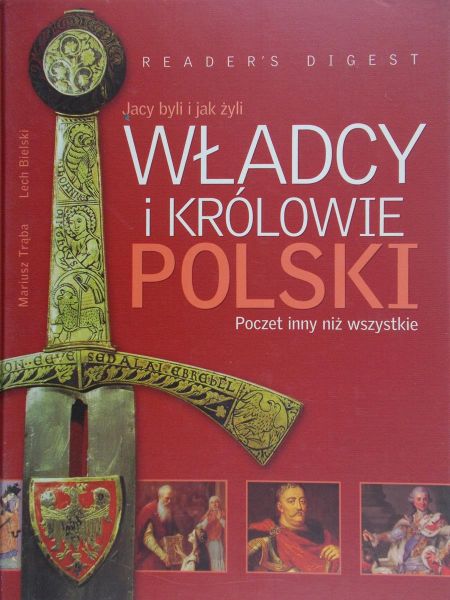 Trąba Mariusz - Jacy byli i jak żyli władcy i królowie Polski