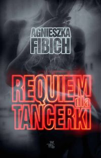 Fibich Agnieszka - Requiem dla tancerki
