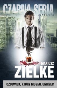 Zielke Mariusz - Człowiek który musiał umrzeć