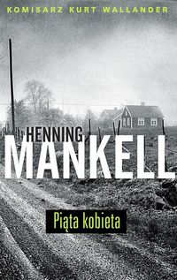 Mankell Henning - Piąta kobieta, Nowa