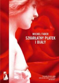 Faber Michel - Szkarłatny płatek i biały