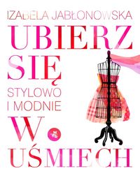 Jabłonowska Izabela - Ubierz się w uśmiech