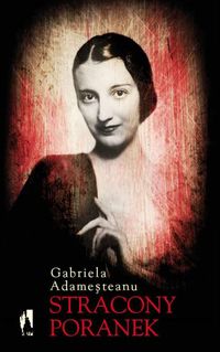 Adamesteanu Gabriela - Stracony poranek