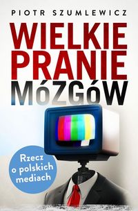 Szumlewicz Piotr - Wielkie pranie mózgów