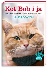 Bowen James - Kot Bob i ja. Jak kocur i człowiek znaleźli szczęście na ulicy