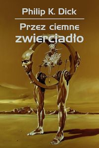 Dick Philip K. - Przez ciemne zwierciadło