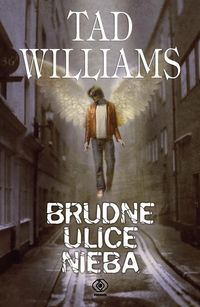 Williams Tad - Brudne ulice Nieba, Nowa