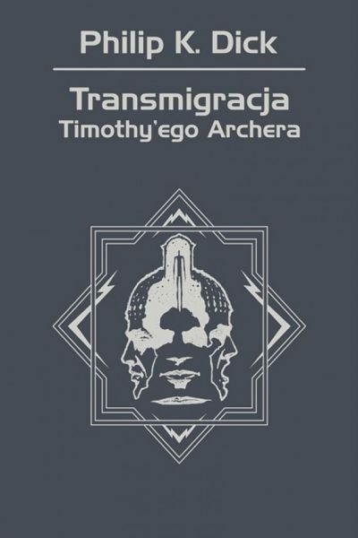 Philip K. Dick - Transmigracja Timothy'ego Archera