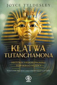 Tyldesley Joyce - Klątwa Tutanchamona. Niedokończona historia egipskiego władcy
