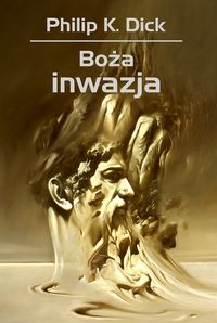 Dick Philip K. - Boża inwazja