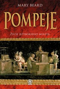 Beard Mary - Pompeje. Życie rzymskiego miasta.