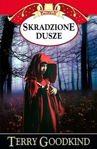 Goodkind Terry  - Skradzione dusze