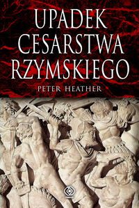 Heather Peter - Upadek cesarstwa rzymskiego
