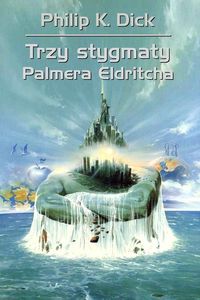 Dick Philip K. - Trzy stygmaty Palmera Eldritcha